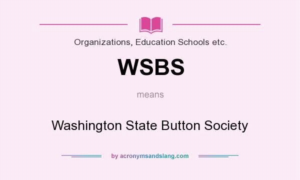 What does WSBS mean? It stands for Washington State Button Society