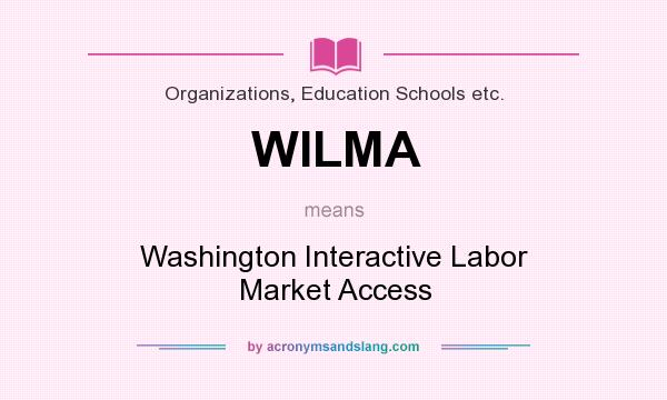What does WILMA mean? It stands for Washington Interactive Labor Market Access