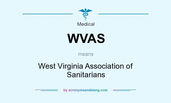 What does WVAS mean? It stands for West Virginia Association of Sanitarians