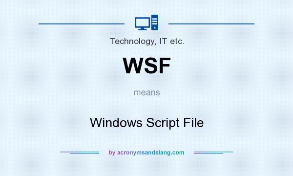 What does WSF mean? It stands for Windows Script File