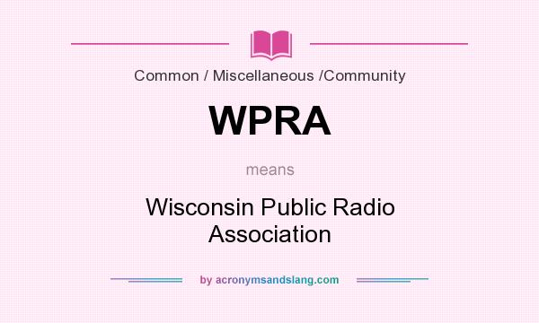 What does WPRA mean? It stands for Wisconsin Public Radio Association