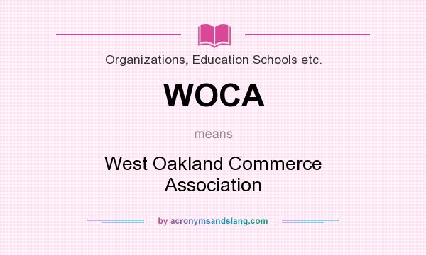 What does WOCA mean? It stands for West Oakland Commerce Association