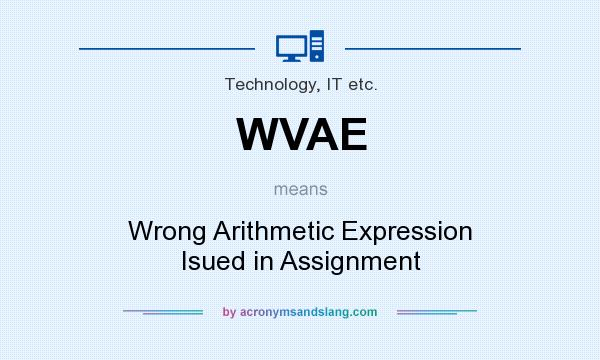 What does WVAE mean? It stands for Wrong Arithmetic Expression Isued in Assignment