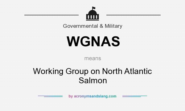 What does WGNAS mean? It stands for Working Group on North Atlantic Salmon