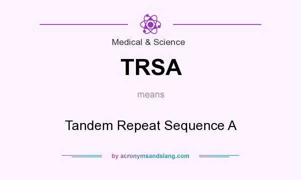 What does TRSA mean? It stands for Tandem Repeat Sequence A