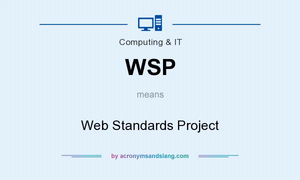 What does WSP mean? It stands for Web Standards Project