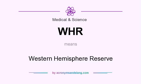 What does WHR mean? It stands for Western Hemisphere Reserve