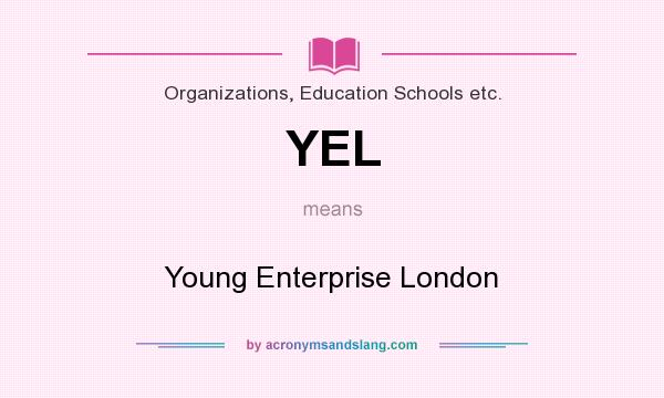 What does YEL mean? It stands for Young Enterprise London