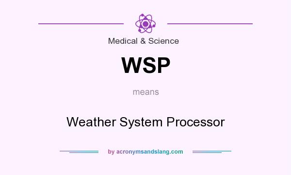 What does WSP mean? It stands for Weather System Processor
