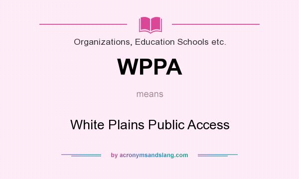 What does WPPA mean? It stands for White Plains Public Access
