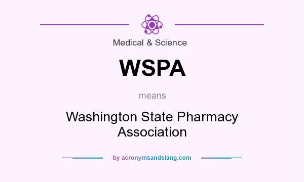 What does WSPA mean? It stands for Washington State Pharmacy Association