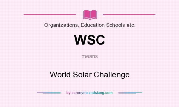What does WSC mean? It stands for World Solar Challenge