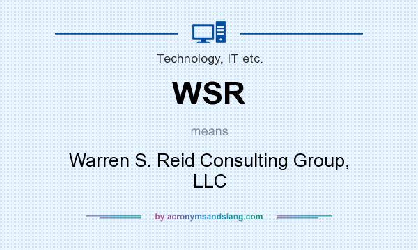 What does WSR mean? It stands for Warren S. Reid Consulting Group, LLC
