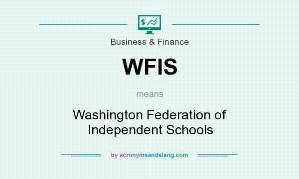 What does WFIS mean? It stands for Washington Federation of Independent Schools