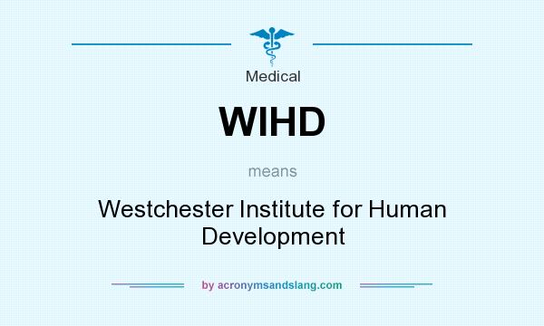 What does WIHD mean? It stands for Westchester Institute for Human Development