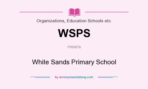 What does WSPS mean? It stands for White Sands Primary School