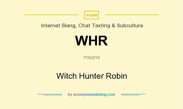 What does WHR mean? It stands for Witch Hunter Robin