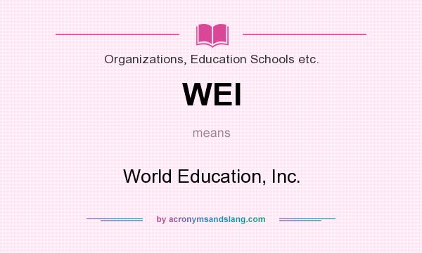 What does WEI mean? It stands for World Education, Inc.