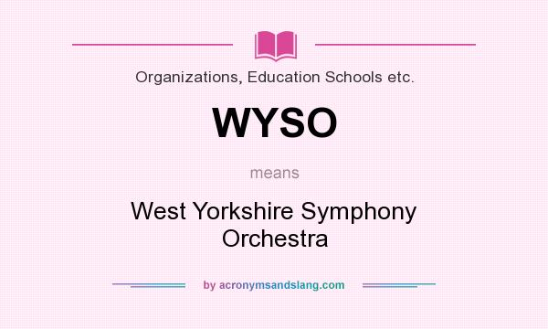 What does WYSO mean? It stands for West Yorkshire Symphony Orchestra