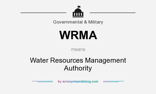 What does WRMA mean? It stands for Water Resources Management Authority