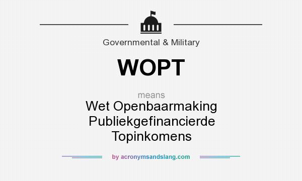 What does WOPT mean? It stands for Wet Openbaarmaking Publiekgefinancierde Topinkomens