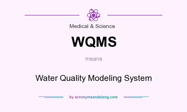 What does WQMS mean? It stands for Water Quality Modeling System
