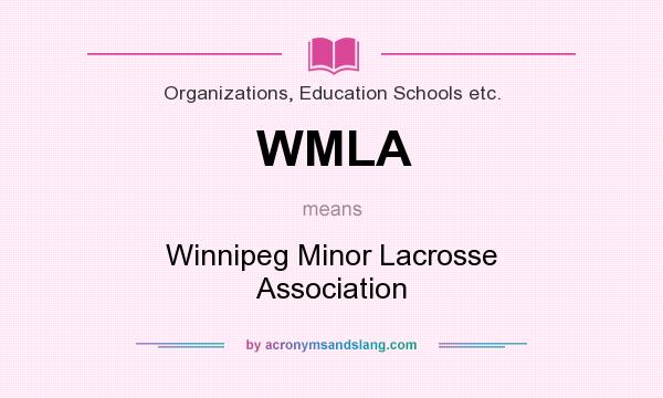 What does WMLA mean? It stands for Winnipeg Minor Lacrosse Association