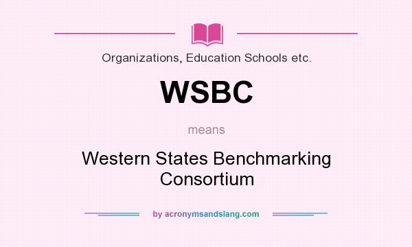 What does WSBC mean? It stands for Western States Benchmarking Consortium