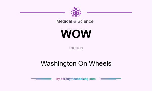 What does WOW mean? It stands for Washington On Wheels