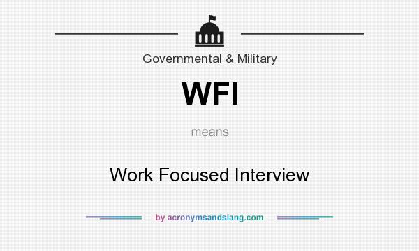 What does WFI mean? It stands for Work Focused Interview