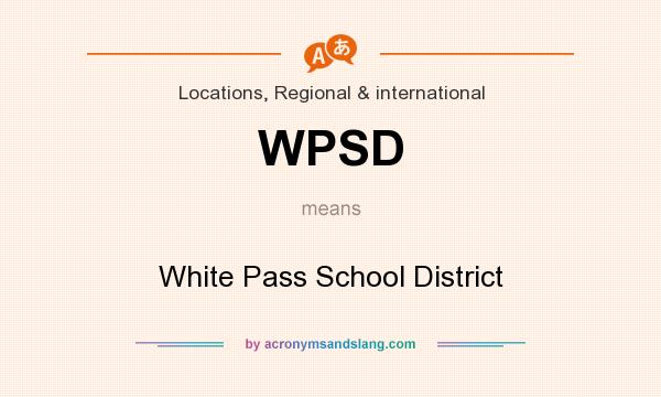 What does WPSD mean? It stands for White Pass School District