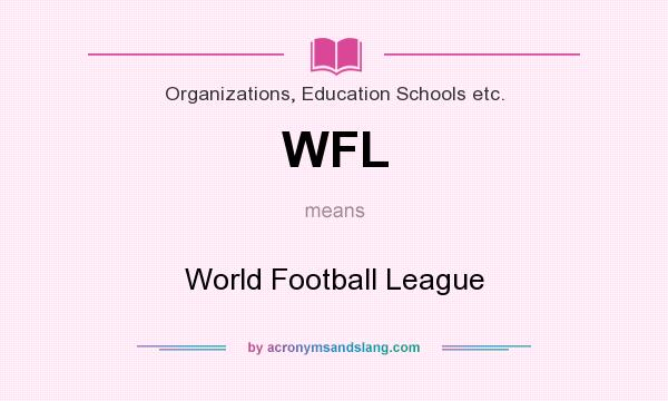 What does WFL mean? It stands for World Football League