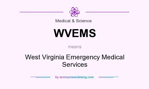 What does WVEMS mean? It stands for West Virginia Emergency Medical Services