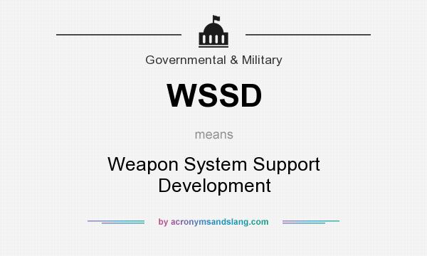 What does WSSD mean? It stands for Weapon System Support Development