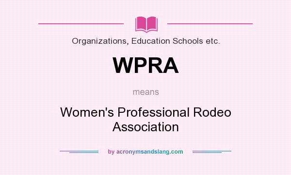 What does WPRA mean? It stands for Women`s Professional Rodeo Association