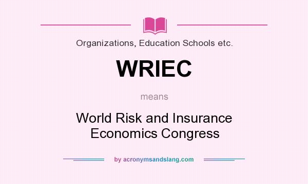 What does WRIEC mean? It stands for World Risk and Insurance Economics Congress