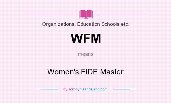 What does WFM mean? It stands for Women`s FIDE Master
