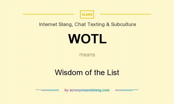 What does WOTL mean? It stands for Wisdom of the List