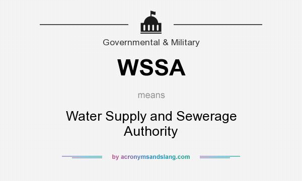 What does WSSA mean? It stands for Water Supply and Sewerage Authority
