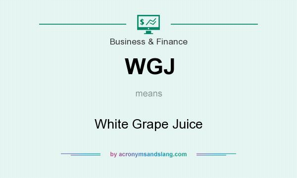 What does WGJ mean? It stands for White Grape Juice