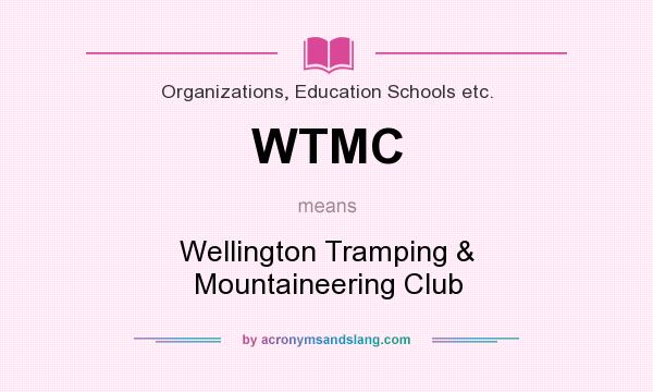 What does WTMC mean? It stands for Wellington Tramping & Mountaineering Club