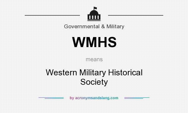 What does WMHS mean? It stands for Western Military Historical Society