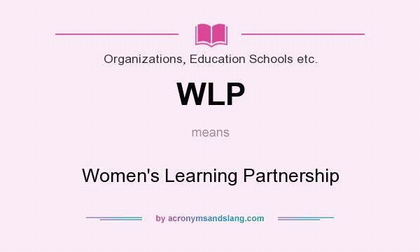 What does WLP mean? It stands for Women`s Learning Partnership
