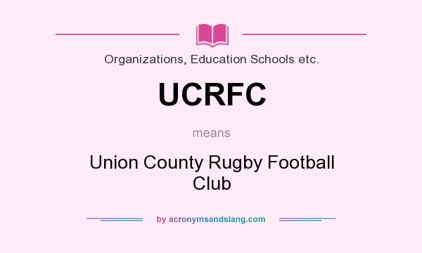 What does UCRFC mean? It stands for Union County Rugby Football Club