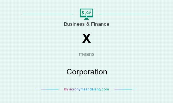 What does X mean? It stands for Corporation