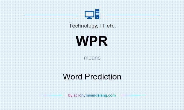 What does WPR mean? It stands for Word Prediction