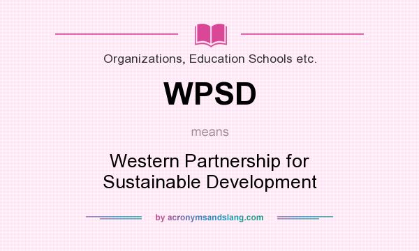 What does WPSD mean? It stands for Western Partnership for Sustainable Development