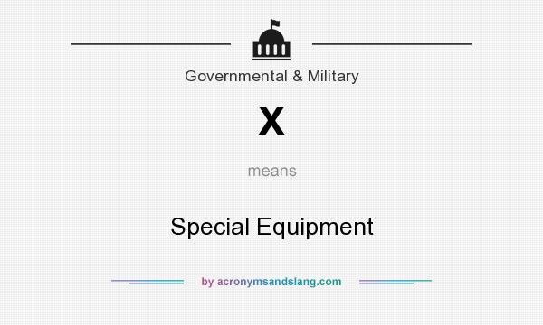 What does X mean? It stands for Special Equipment