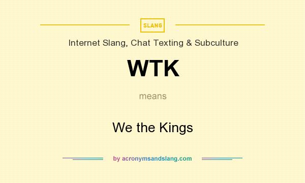 What does WTK mean? It stands for We the Kings