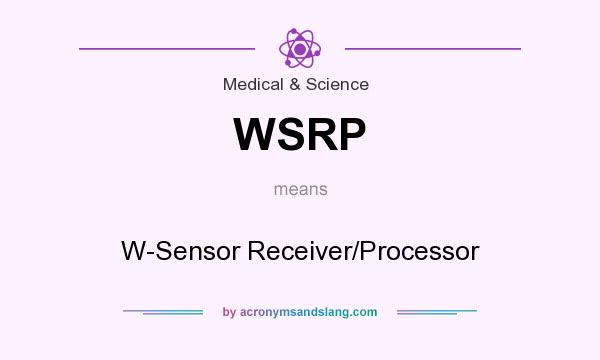 What does WSRP mean? It stands for W-Sensor Receiver/Processor